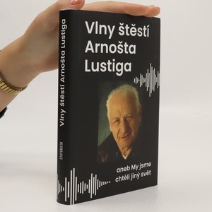 náhled knihy - Vlny štěstí Arnošta Lustiga aneb My jsme chtěli jiný svět