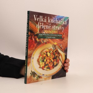 náhled knihy - Velká kuchařka dělené stravy : zásady dělené stravy, vzorový týdenní jídelníček a originální recepty