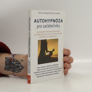náhled knihy - Autohypnóza pro začátečníky : jak nalézt všechny odpovědi ve svém nitru a využít své skutečné možnosti a vnitřní sílu