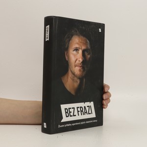 náhled knihy - Bez frází 2. Životní příběhy sportovců jejich vlastními slovy