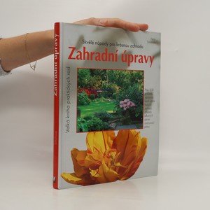 náhled knihy - Zahradní úpravy : skvělé nápady pro krásnou zahradu