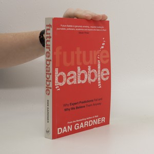 náhled knihy - Future babble : why expert predictions fail and why we believe them anyway