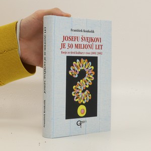 náhled knihy - Josefu Švejkovi je 30 milionů let. Eseje ze třetí kultury v roce 2001/2002