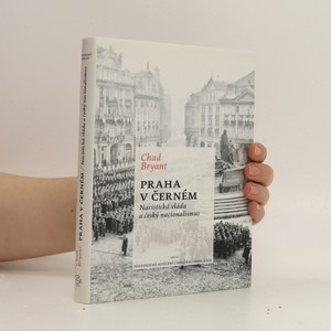 náhled knihy - Praha v černém : nacistická vláda a český nacionalismus