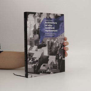 náhled knihy - Architektura ve věku rozdělené reprezentace : problém tvořivosti ve stínu produkce