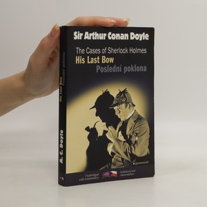 náhled knihy - His last bow and other adventures of Sherlock Holmes = Poslední poklona a jiné příběhy Sherlocka Holmese