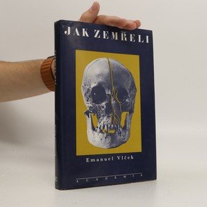 náhled knihy - Jak zemřeli : významné osobnosti českých dějin z pohledu antropologie a lékařství