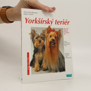 náhled knihy - Yorkšírský teriér : jak o něj správně pečovat a porozumět mu : rady odborníků : příručka vhodná i pro začátečníky (duplicitní ISBN)