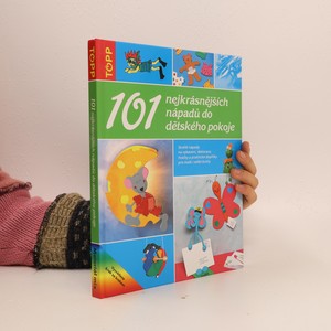náhled knihy - 101 nejkrásnějších nápadů do dětského pokoje. Skvělé nápady na vybavení, dekorace, hračky a praktické doplňky pro malé i velké kutily