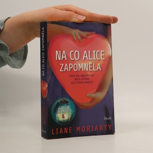 náhled knihy - Na co Alice zapomněla : může vás snad potkat něco lepšího než ztráta paměti?