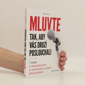 náhled knihy - Mluvte tak, aby vás druzí poslouchali : 7 kroků k sebevědomému a autentickému projevu před publikem