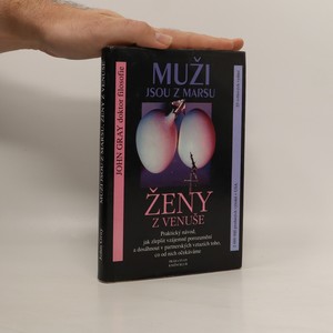 náhled knihy - Muži jsou z Marsu, ženy z Venuše : praktický návod, jak zlepšit vzájemné porozumění a dosáhnout v partnerských vztazích toho, co od nich očekáváme