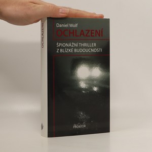 náhled knihy - Ochlazení : špionážní thriller z blízké budoucnosti