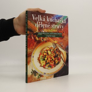 náhled knihy - Velká kuchařka dělené stravy : zásady dělené stravy, vzorový týdenní jídelníček a originální recepty