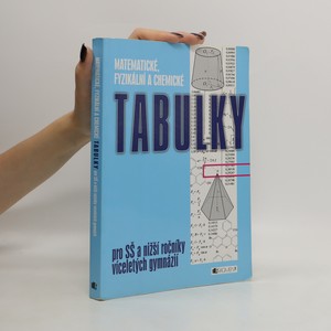 náhled knihy - Matematické, fyzikální a chemické tabulky : pro SŠ a nižší ročníky víceletých gymnázií
