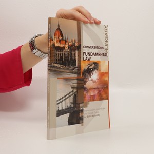 náhled knihy - Conversations on the Fundamental Law of Hungary : interviews with József Szájer, Hungarian member of European Parliament, and Gergely Gulyás, member of Parliament in Hungary