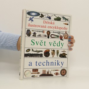 náhled knihy - Dětská ilustrovaná encyklopedie. Svět vědy a techniky