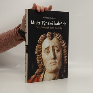 náhled knihy - Mistr Týnské kalvárie : český sochař doby husitské