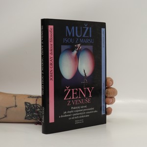 náhled knihy - Muži jsou z Marsu, ženy z Venuše : praktický návod, jak zlepšit vzájemné porozumění a dosáhnout v partnerských vztazích toho, co od nich očekáváme