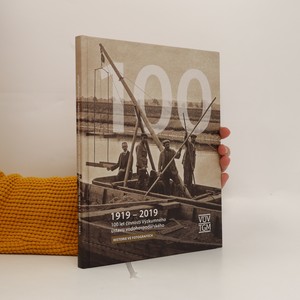 náhled knihy - 1919-2019 : 100 let činnosti Výzkumného ústavu vodohospodářského : historie ve fotografiích Sto let činnosti Výzkumného ústavu vodohospodářského