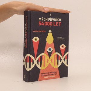 náhled knihy - Mých prvních 54 000 let : nejnovější poznatky z archeologie a evoluční genetiky