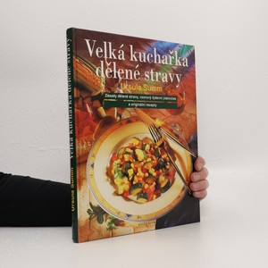 náhled knihy - Velká kuchařka dělené stravy : zásady dělené stravy, vzorový týdenní jídelníček a originální recepty