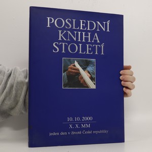 náhled knihy - Poslední kniha století. 10.10.2000 - X.X.MM : jeden den v životě České republiky. The last book of the century (a day in the life of Czech Republic)