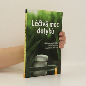 náhled knihy - Léčivá moc dotyků. Akupresura chodidel, masáž shiatsu, jiné formy masáže