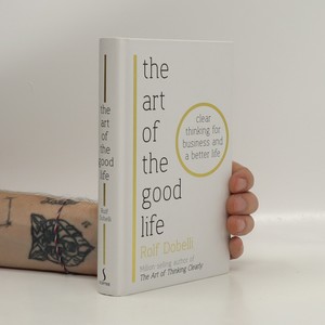 náhled knihy - The art of the good life : clear thinking for business and a better life