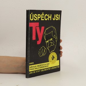 náhled knihy - Úspěch jsi ty aneb několik nezištných rad pana Dala Carnegieho jak se stát oblíbeným a bohatým