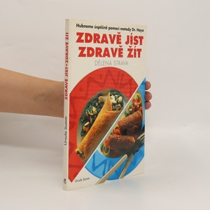 náhled knihy - Zdravě jíst, zdravě žít : Dělená strava. Náz.předch.Hubneme úspěšně pomocí metody Dr. Haye