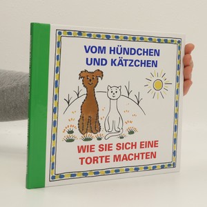 náhled knihy - Vom Hündchen und Kätzchen. Wie sie sich eine Torte machten