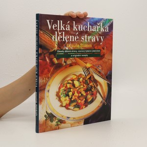 náhled knihy - Velká kuchařka dělené stravy : zásady dělené stravy, vzorový týdenní jídelníček a originální recepty