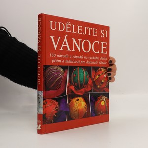náhled knihy - Udělejte si Vánoce. 150 návodů a nápadů na výzdobu, dárky, přání a maličkosti pro dokonalé Vánoce