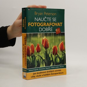 náhled knihy - Naučte se fotografovat dobře : jak dosáhnout skvělých snímků vždy, všude a každým fotoaparátem