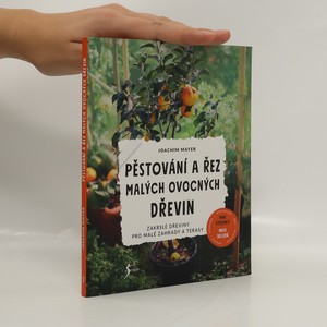 náhled knihy - Pěstování a řez malých ovocných dřevin : zakrslé dřeviny pro malé zahrady a terasy