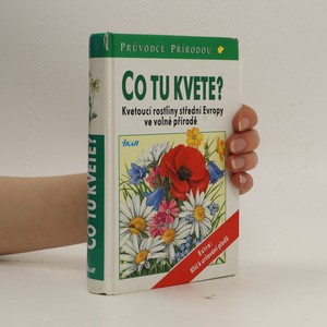 náhled knihy - Co tu kvete? : Kvetoucí rostliny střední Evropy ve volné přírodě