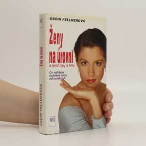 náhled knihy - Ženy na úrovni a jejich tipy a triky. Co odlišuje úspěšné ženy od ostatních