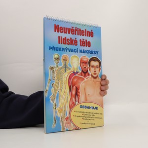 náhled knihy - Neuvěřitelné lidské tělo : překrývací nákresy