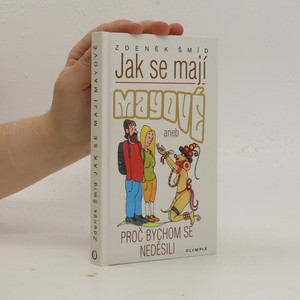 náhled knihy - Jak se mají Mayové, aneb, Proč bychom se neděsili