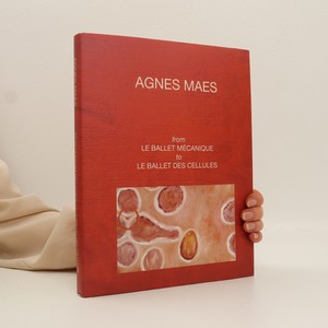 náhled knihy - Agnes Maes. From le ballet mécanique to le ballet des cellules