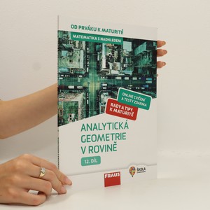náhled knihy - Matematika s nadhledem : od prváku k maturitě. 12. díl, Analytická geometrie v rovině