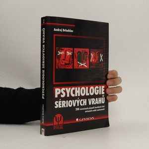 náhled knihy - Psychologie sériových vrahů : 200 skutečných případů brutálních činů sériových vrahů současnosti
