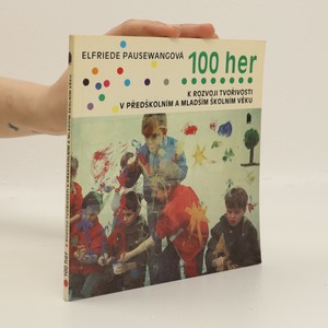 náhled knihy - 100 her k rozvoji tvořivosti v předškolním a mladším školním věku