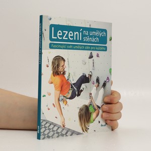 náhled knihy - Lezení na umělých stěnách : fascinující svět umělých stěn pro každého