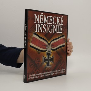 náhled knihy - Německé insignie : úplný průvodce německými nacistickými insigniemi z období Třetí říše : určeno pro muzea, sběratele a orgány státní správy