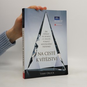 náhled knihy - Na cestě k vítězství. Jak vítězit ve sportu i v životě pomocí mentálního tréninku