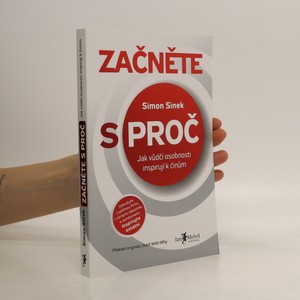 náhled knihy - Začněte s proč : jak vůdčí osobnosti inspirují k činům