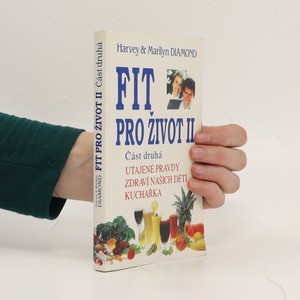 náhled knihy - Fit pro život II. Část 2. Utajené pravdy, zdraví našich dětí, kuchařka