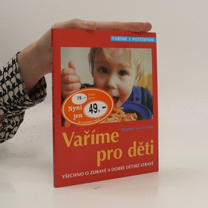 náhled knihy - Vaříme pro děti : všechno o zdravé a dobré dětské stravě
